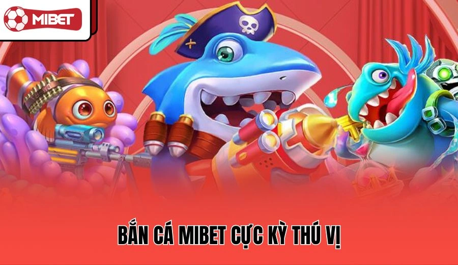 Bắn cá MIBET