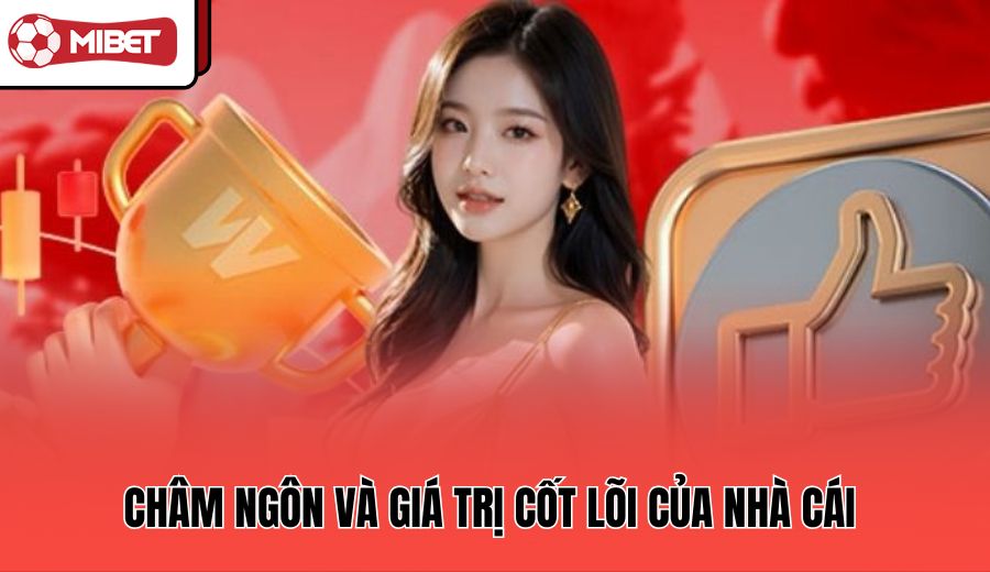 cham-ngon-va-gia-tri-cot-loi-cua-nha-cai