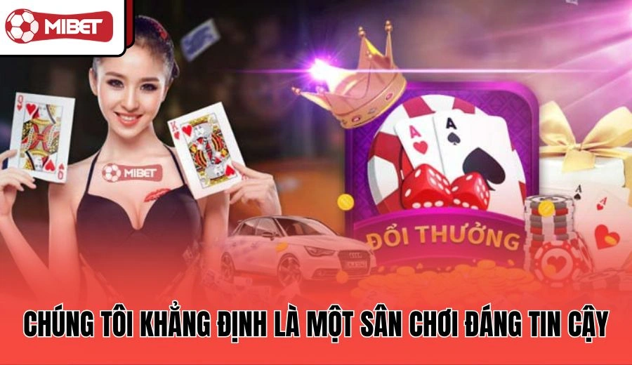 Chúng tôi khẳng định là một sân chơi đáng tin cậy