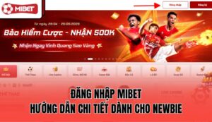 dang-nhap-mibet-huong-dan-chi-tiet-danh-cho-newbie
