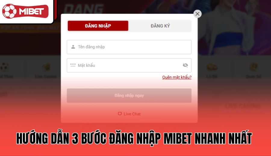 huong-dan-3-buoc-dang-nhap-mibet-nhanh-nhat