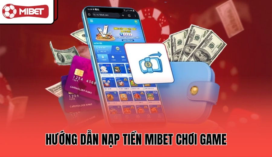 Hướng dẫn nạp tiền MIBET
