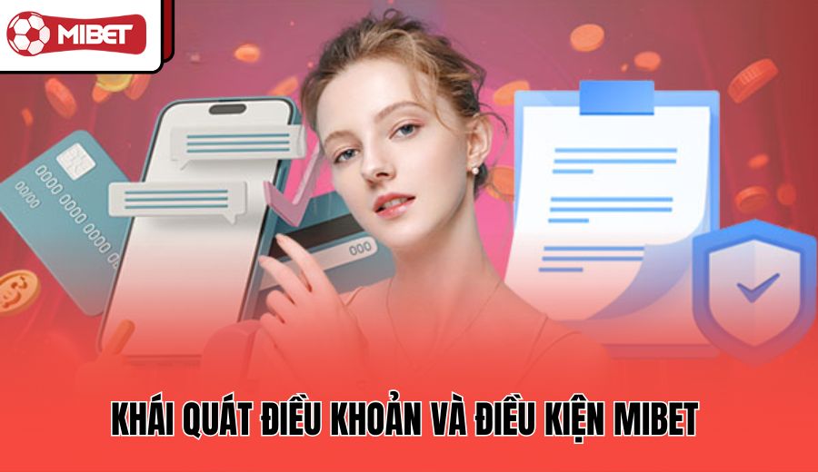 khai-quat-dieu-khoan-va-dieu-kien-mibet