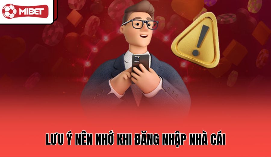 luu-y-nen-nho-khi-dang-nhap-nha-cai
