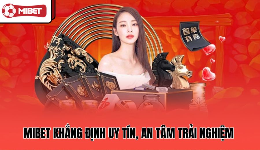 mibet-khang-dinh-uy-tin-an-tam-trai-nghiem