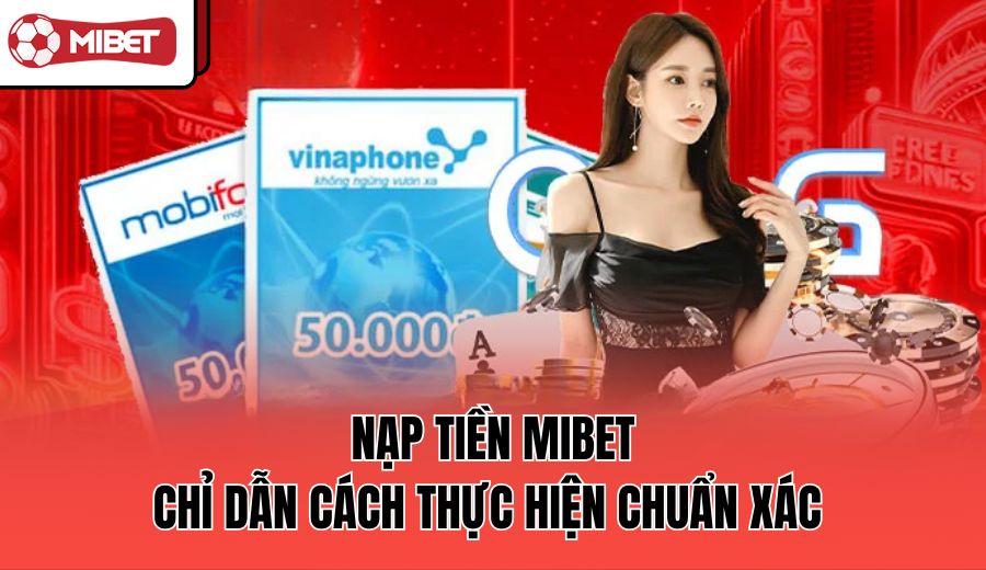 nap-tien-mibet-chi-dan-cach-thuc-hien-chuan-xac