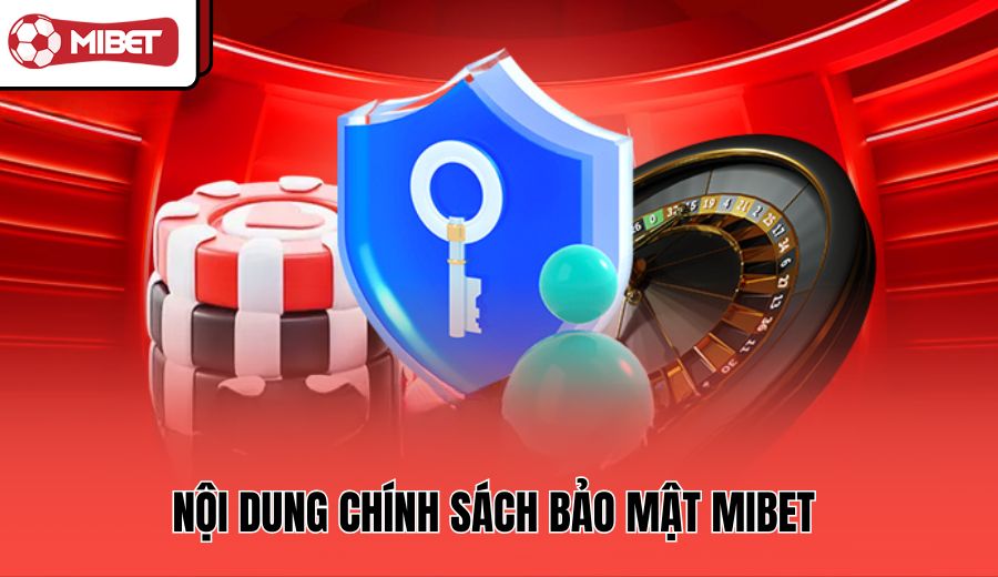 noi-dung-chinh-sach-bao-mat-mibet