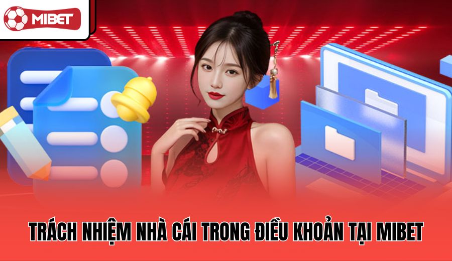 trach-nhiem-nha-cai-trong-dieu-khoan-tai-mibet