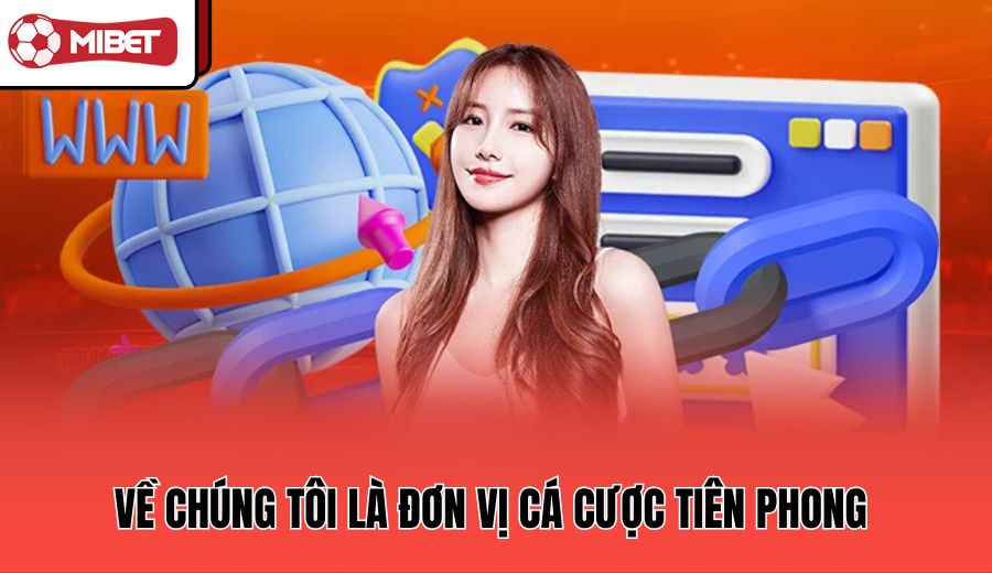 ve-chung-toi-la-don-vi-ca-cuoc-tien-phong