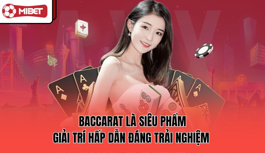 baccarat-la-sieu-pham-giai-tri-hap-dan-dang-trai-nghiem
