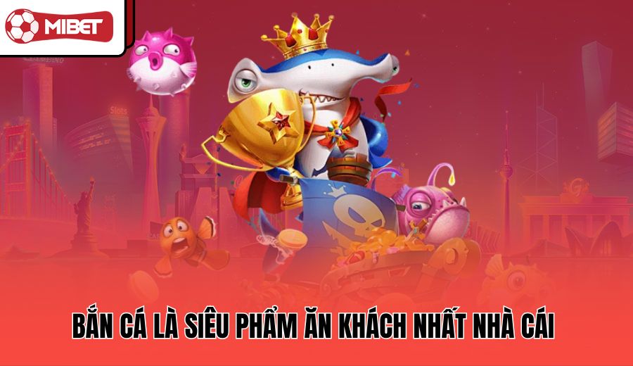 ban-ca-la-sieu-pham-an-khach-nhat-nha-cai