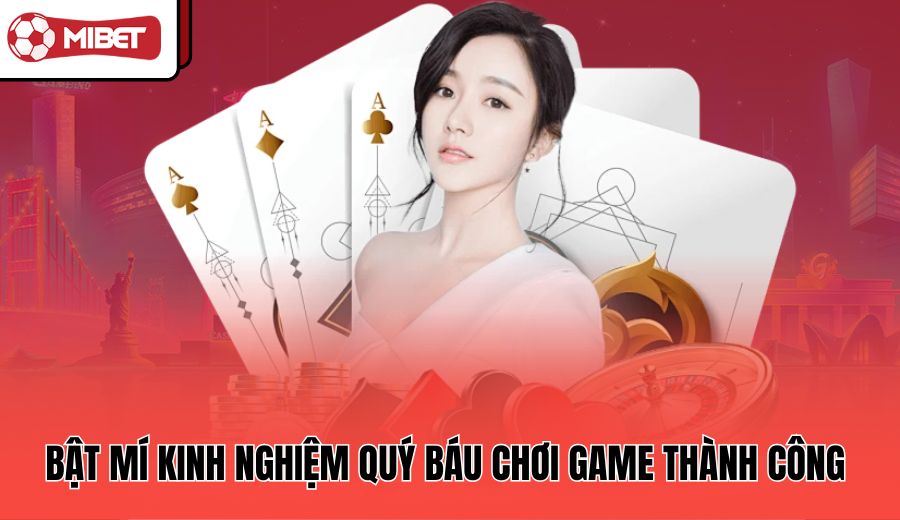 bat-mi-kinh-nghiem-quy-bau-choi-game-thanh-cong