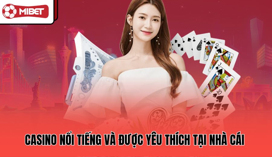 casino-noi-tieng-va-duoc-yeu-thich-tai-nha-cai
