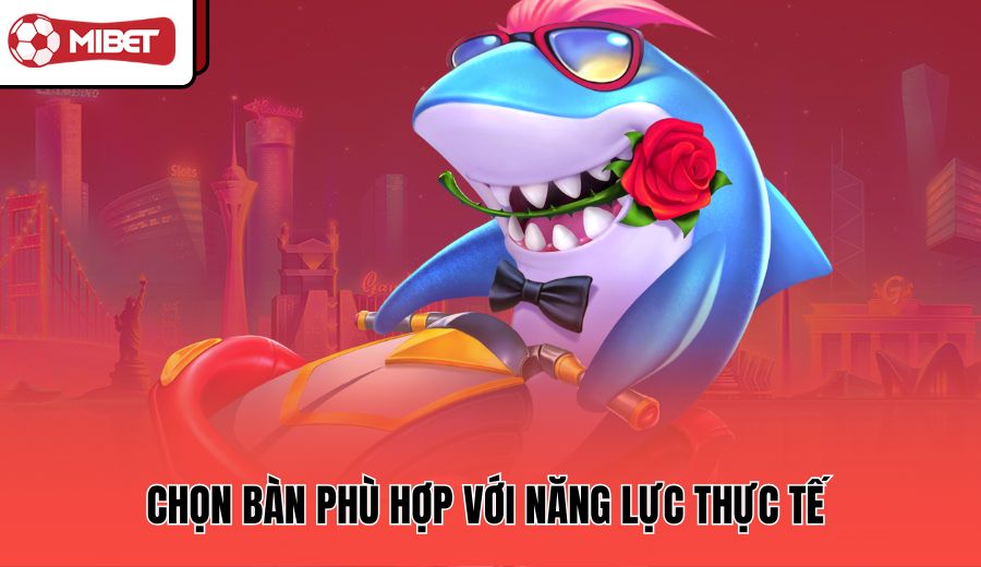 chon-ban-phu-hop-voi-nang-luc-thuc-te