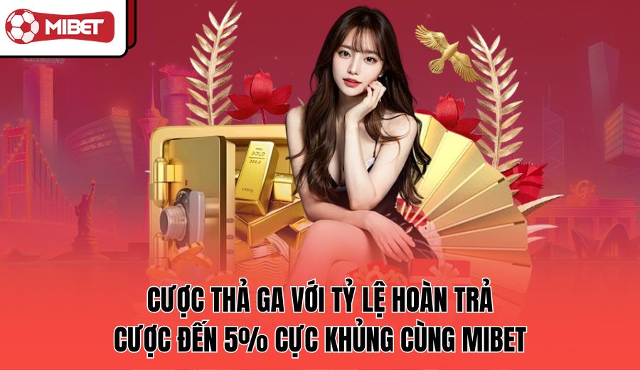 cuoc-tha-ga-voi-ty-le-hoan-tra-cuoc-den-5-cuc-khung-cung-mibet